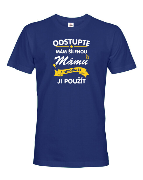 Pánské tričko Odstupte mám šílenou mámu