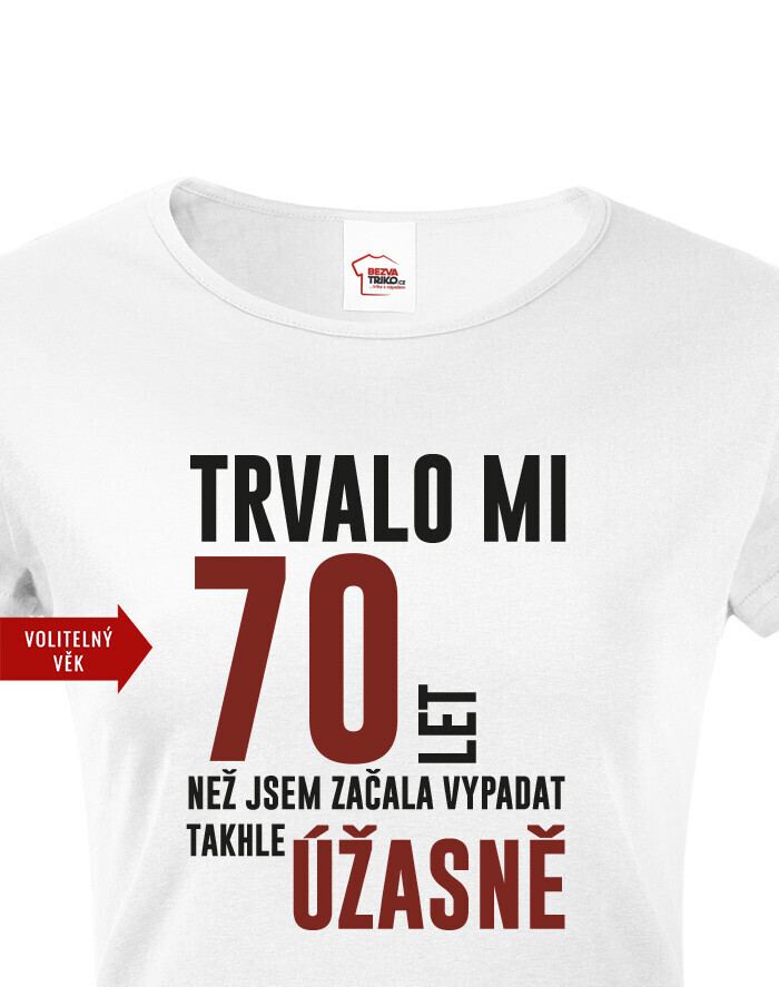 Moski 70 Let Dámské tričko k narozeninám trvalo mi 70 let než jsem začal vypadat ...