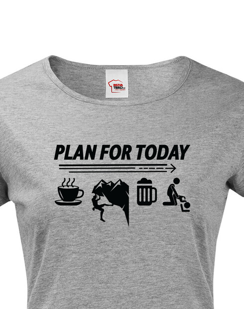 Dámské tričko Plan for Today
