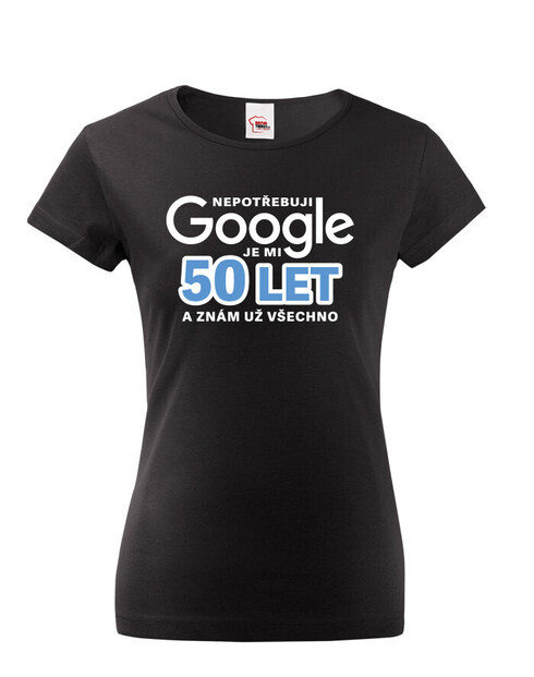Dámské tričko Nepotřebuji Google, znám už všechno