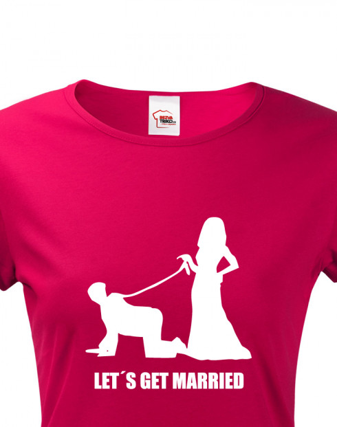 Dámské tričko na rozlučku Let´s get married