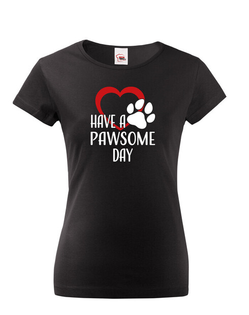 Dámské tričko Have a pawsome day