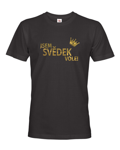 Pánské tričko Jsem svědek vole!