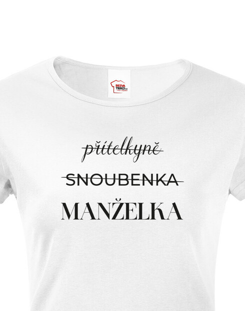 Dámské tričko Přítelkyně - Snoubenka - Manželka
