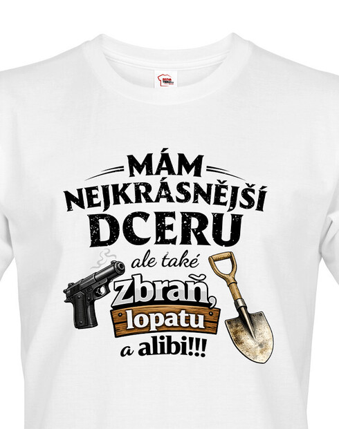 Pánské tričko Mám nejkrásnější dceru, ale také zbraň, lopatu a alibi