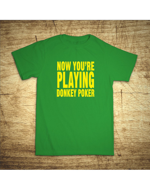 Now you´re playing donkey poker