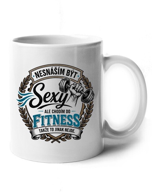 Hrnek Nesnáším být sexy ale chodím do fitness