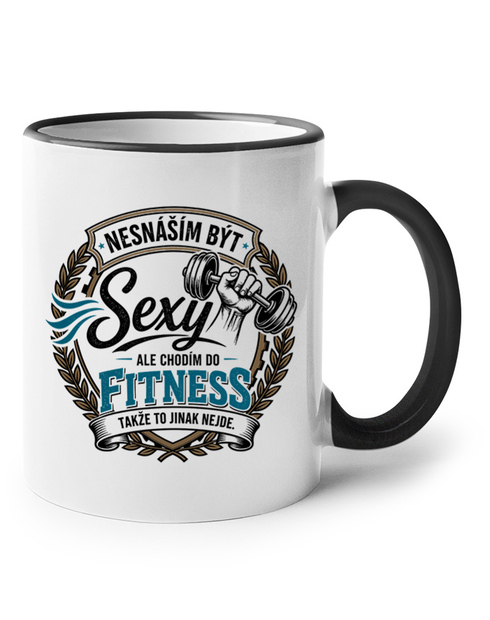 Hrnek Nesnáším být sexy ale chodím do fitness