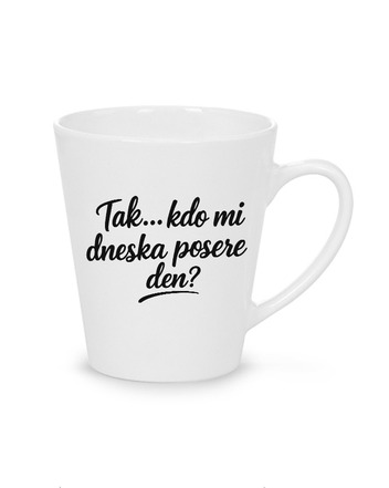 Hrnek latte 300 ml - Kdo mi dneska posere den