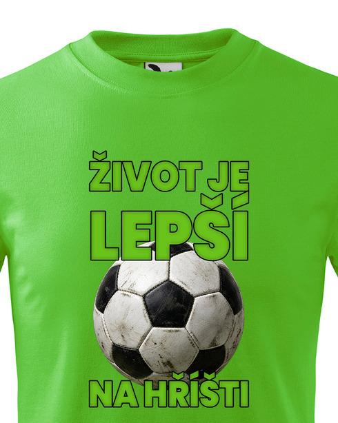 Dětské tričko - Fotbal život je lepší na hřišti