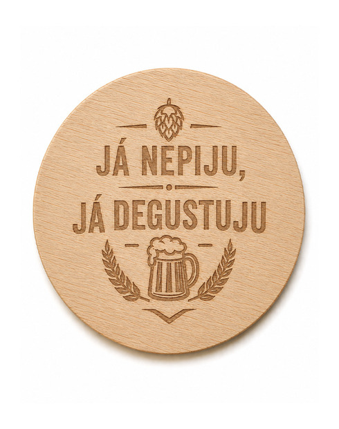 Dřevěný kulatý otvírák Já nepiju, já degustuju