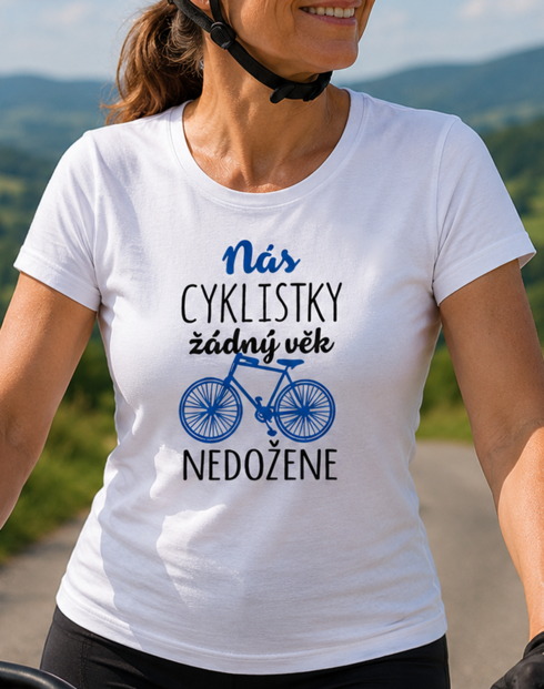 Dámské tričko nás cyklistky žádný věk nedožene