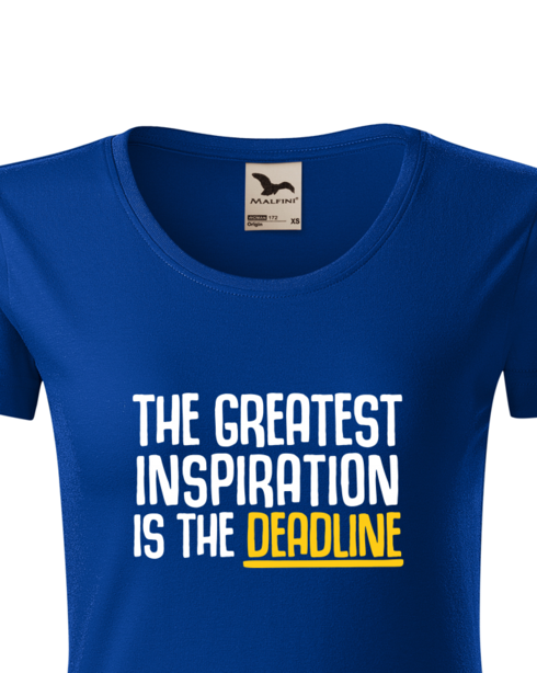 Dámské tričko z bio bavlny The greatest inspiration is the deadline