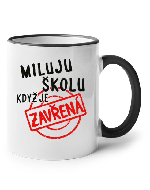 Keramický hrnek Miluju školu, když je zavřená