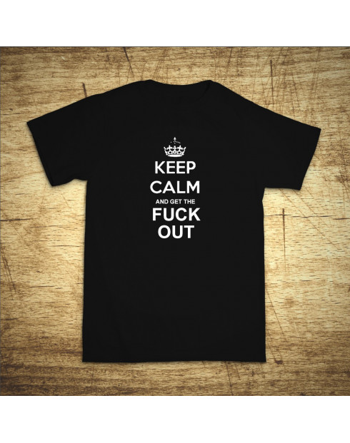 Keep calm and get the fuck out