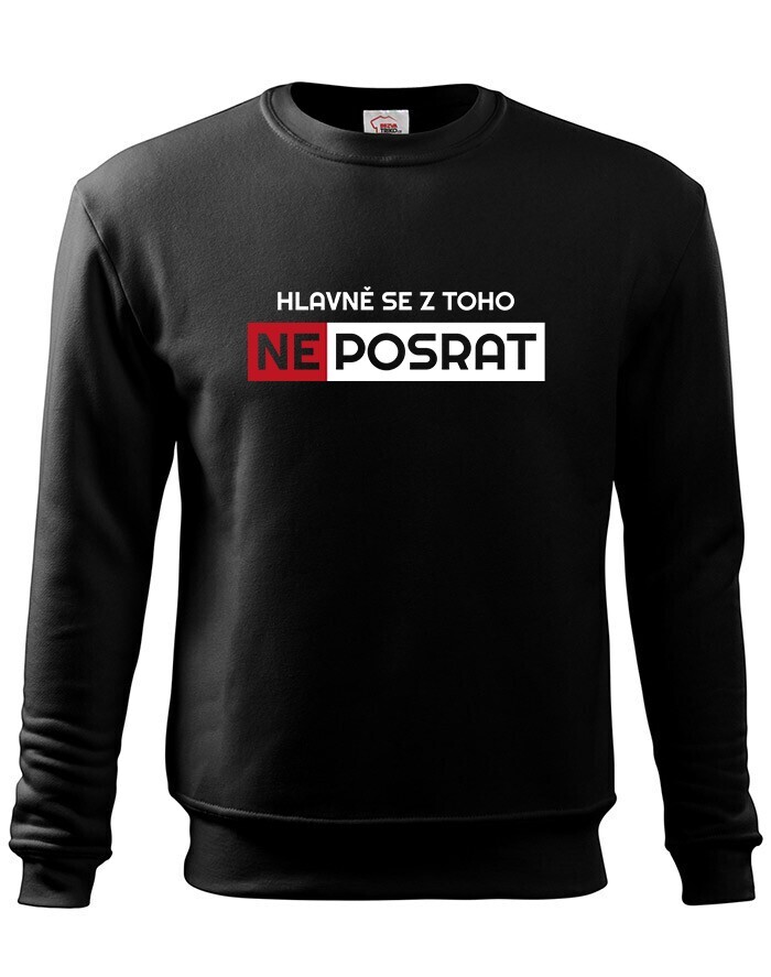 Pánská mikina bez kapuce Hlavně se neposrat