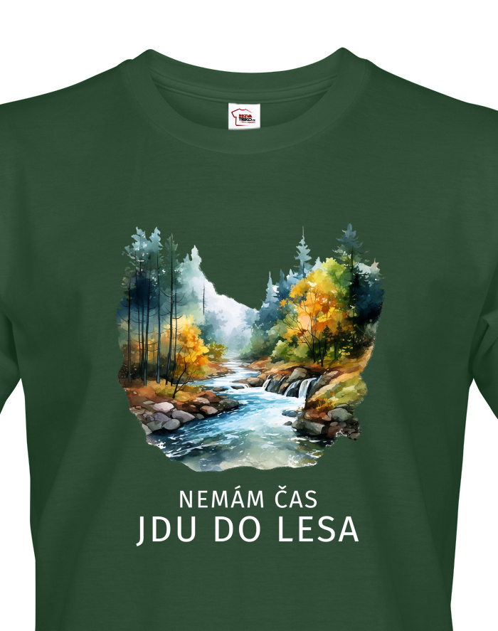 Tričko Nemám čas jdu do lesa