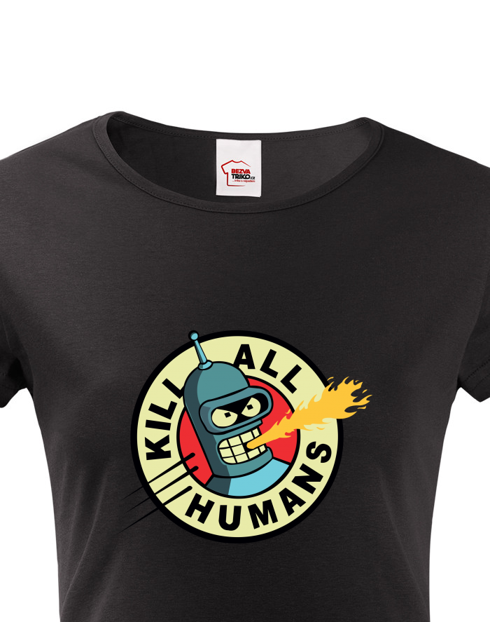 Dámské tričko Bender Futurama: Kill All Humans