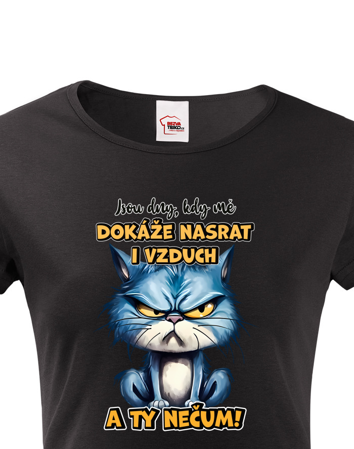 Dámské tričko s krátkým rukávem Kočka - Jsou dny, kdy mě dokáže nasrat i vzduch a ty nečum