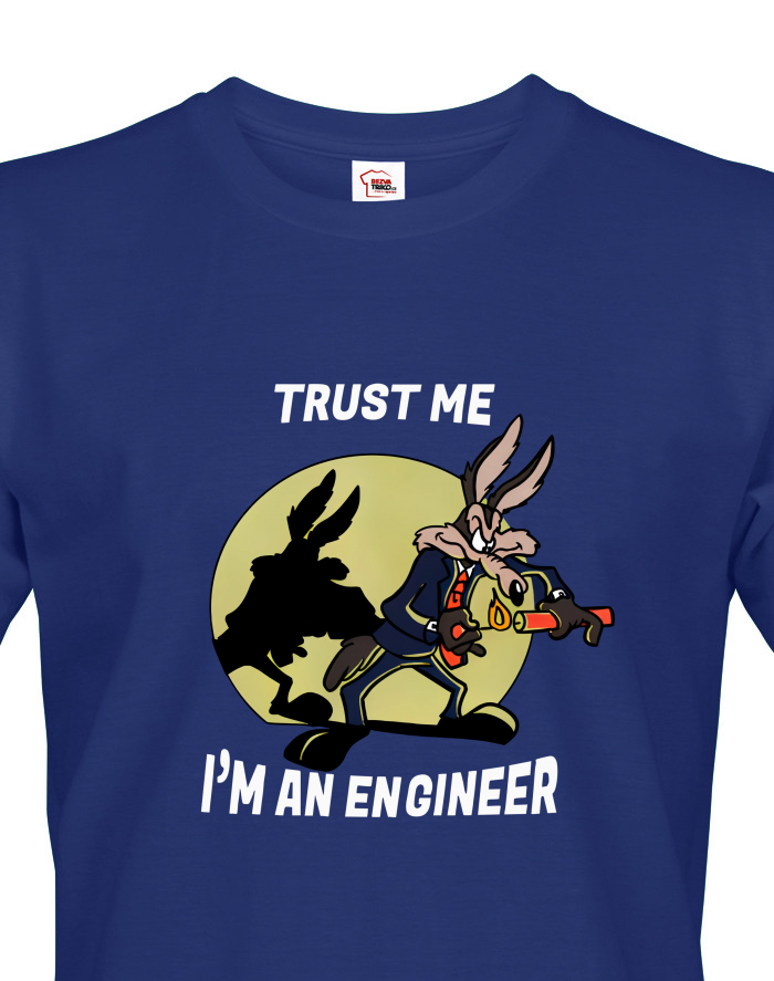 Tričko Trust me I am an engineer