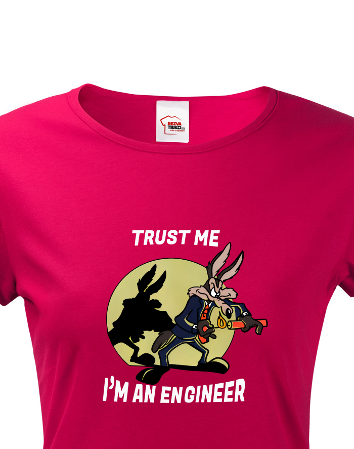 Dámské tričko Trust me I am an engineer