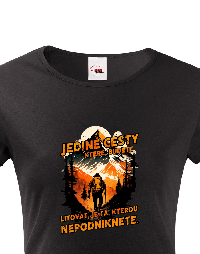 Dámské tričko Jediné cesty, které budete litovat