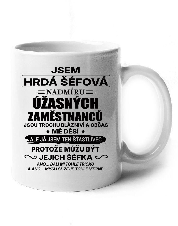 Keramický hrnek - Jsem hrdá šéfová