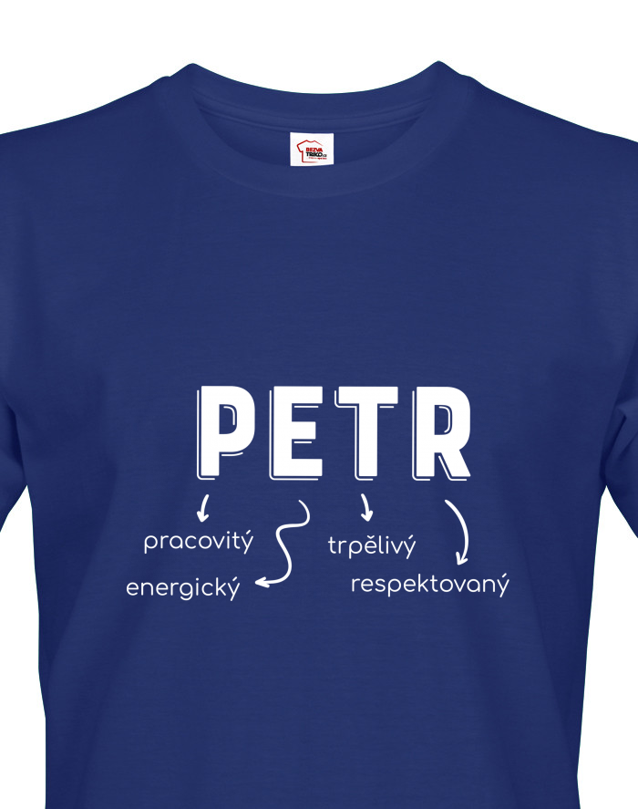 Pánské tričko Petr – pečlivý, trpělivý, energický, respektovaný