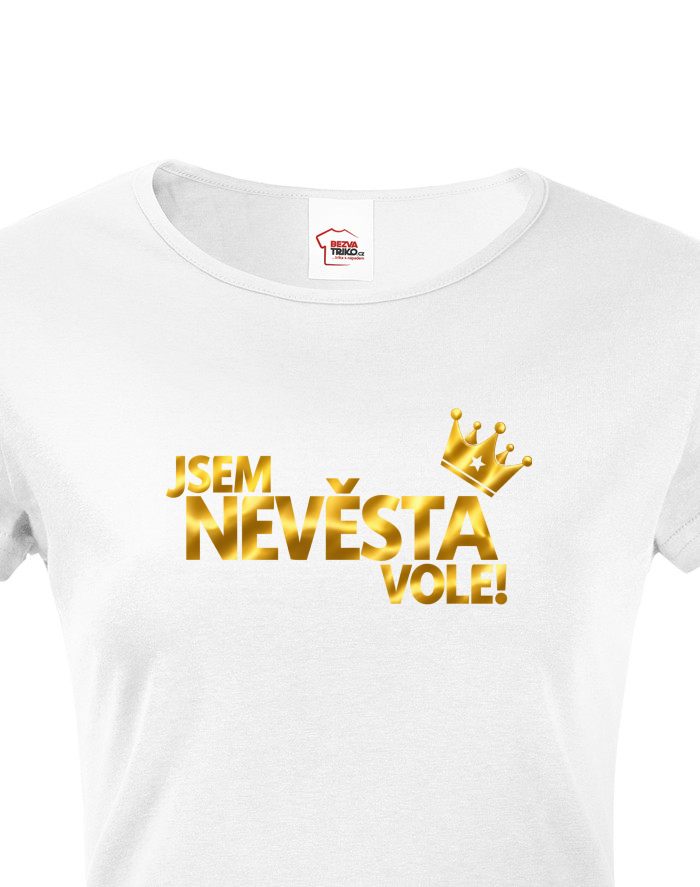 Dámské tričko Jsem nevěsta vole!