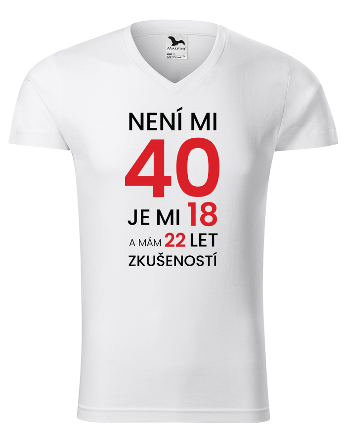 Pánské tričko s výstřihem do V – Není mi 40, jsem 18 s 22 lety zkušeností