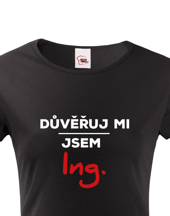 Dámské tričko s krátkým rukávem Důvěřuj mi, jsem Ing.