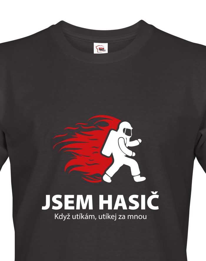 Pánské tričko Jsem hasič. Když utíkám, utíkej za mnou
