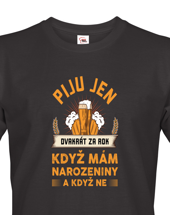Pánské tričko Piju jen dvakrát za rok