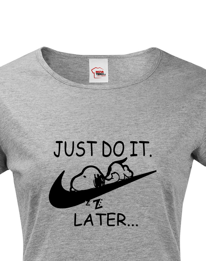 Dámské tričko JUST DO IT LATER