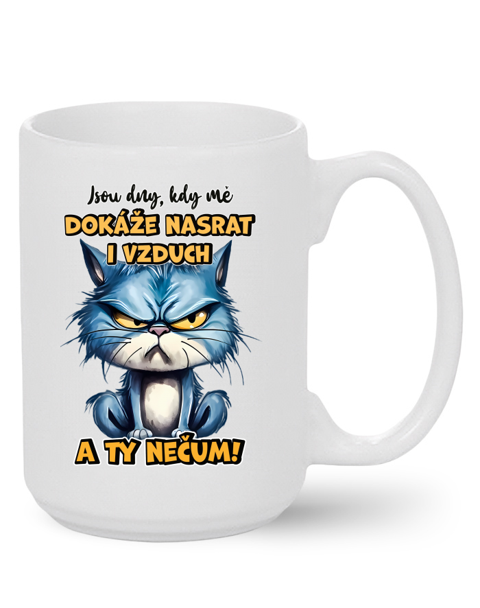 Keramický hrnek MAX – Kočka – Jsou dny, kdy mě dokáže nasrat i vzduch a ty nečum