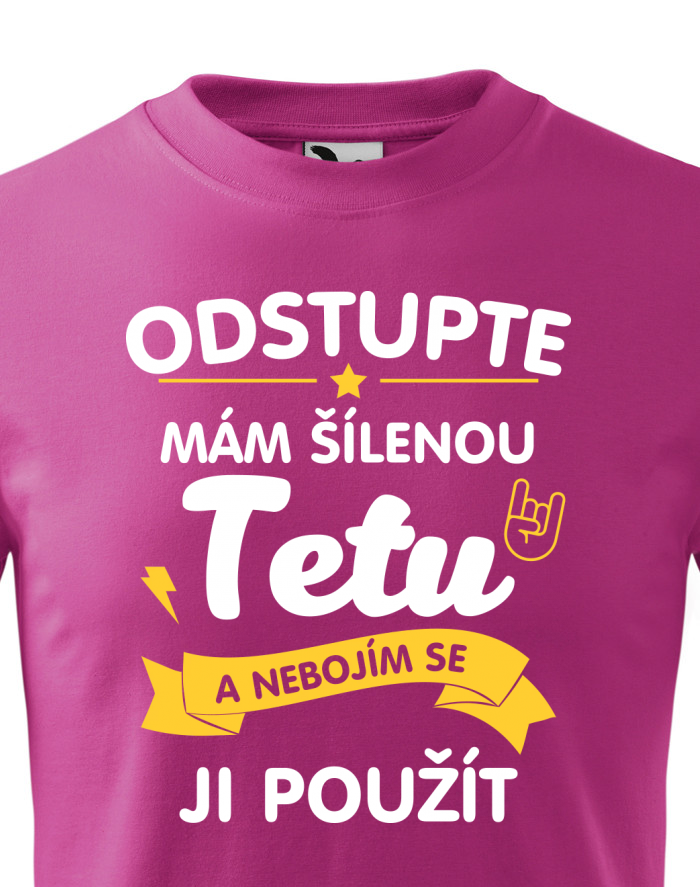 Dětské tričko s potiskem Mám šílenou tetu a nebojím se