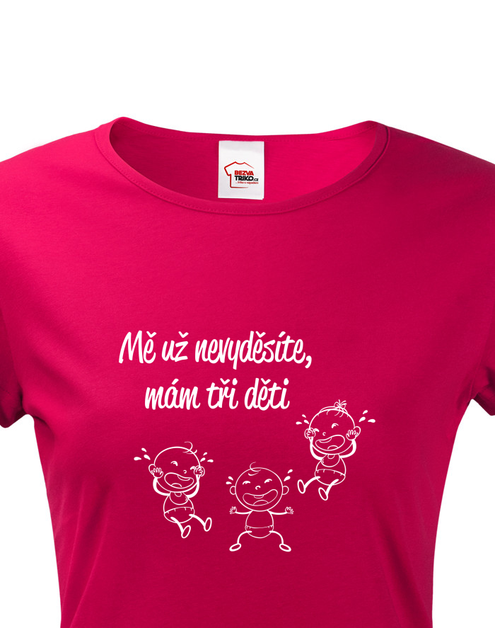 Dámské tričko s krátkým rukávem Mě už nevyděsíte, mám tři děti