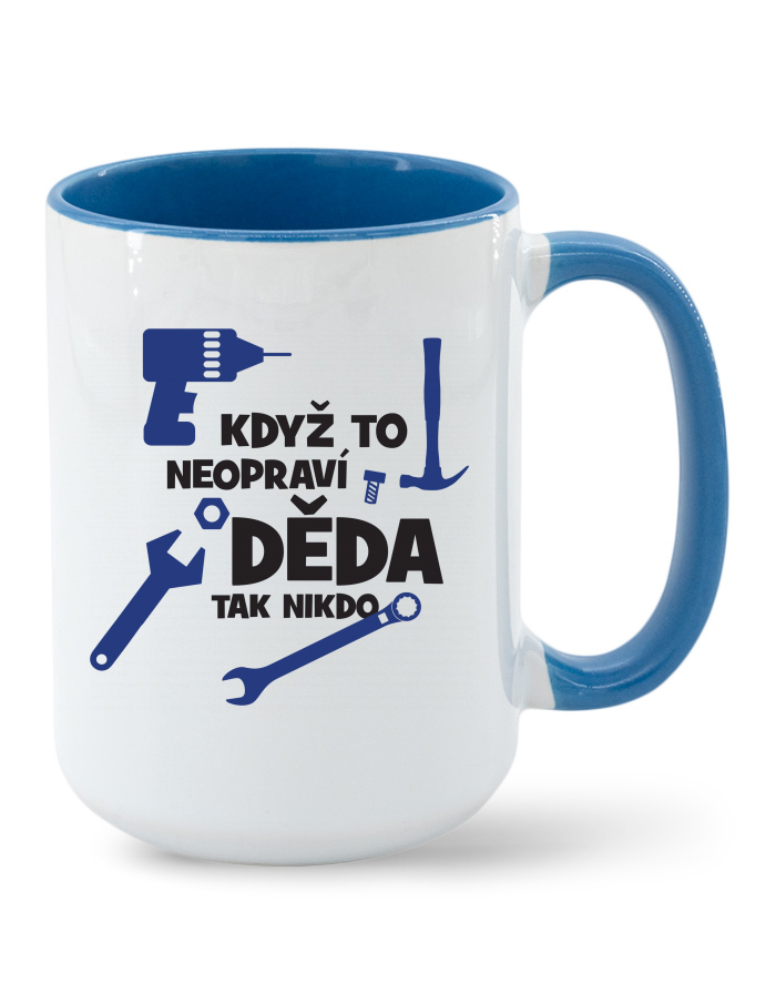 Keramický hrnek MAX - barevný vnitřek a ucho - Když to neopraví děda, tak nikdo