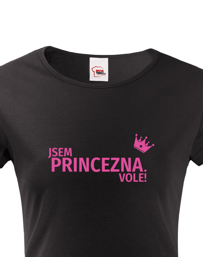 Dámské tričko Jsem princezna vole
