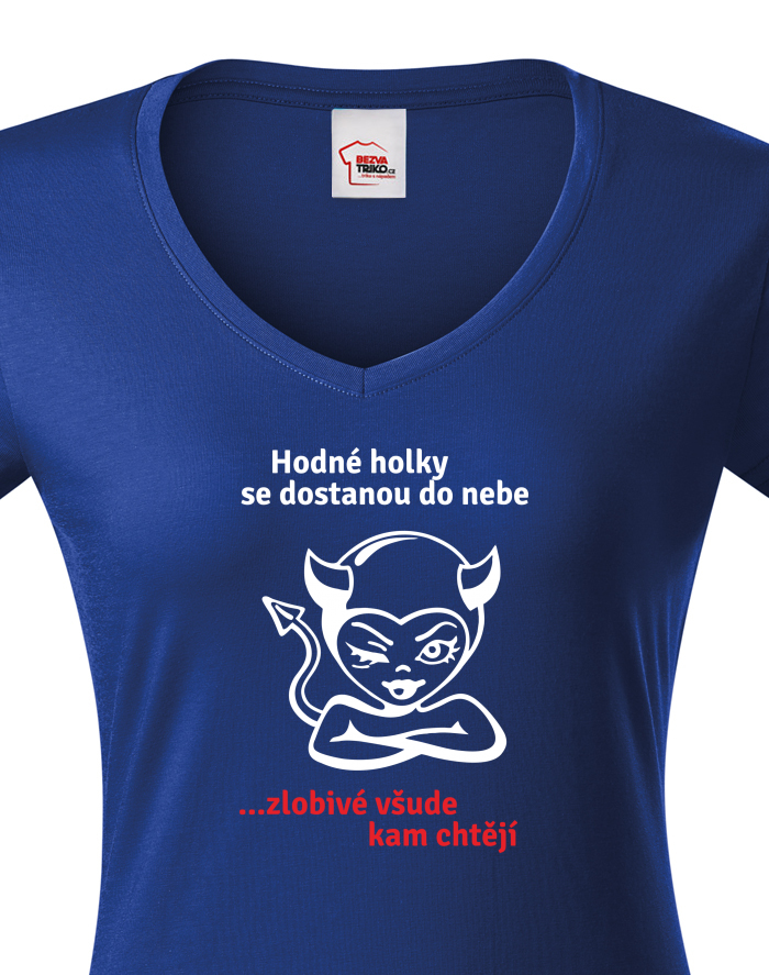 Dámské tričko s výstřihem do V – Hodné holky se dostanou do nebe, zlobivé všude kam chtějí