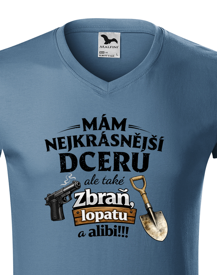 Pánské tričko s výstřihem do V – Mám nejkrásnější dceru, ale také zbraň, lopatu a alibi
