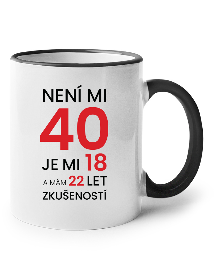 Keramický hrnek s barevným uchem - Není mi 40, je mi 18 s 22 lety zkušeností