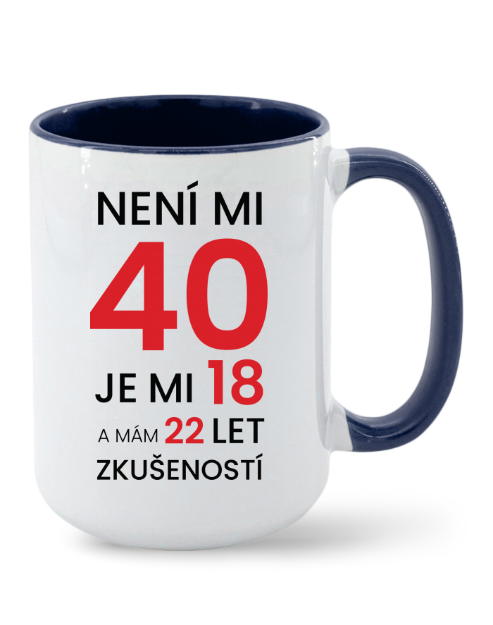 Keramický hrnek MAX - Není mi 40, jsem 18 s 22 lety zkušeností