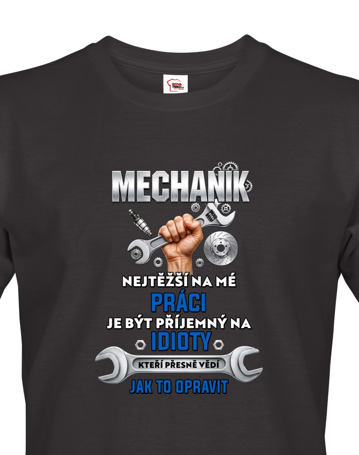 Pánské tričko s krátkým rukávem – Mechanik: Nejtěžší na mé práci