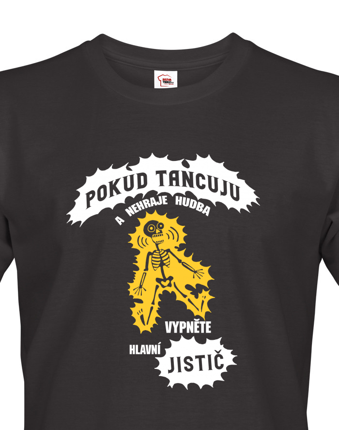 Pánské tričko s krátkým rukávem Pokud tancuju a nehraje hudba, vypněte jistič