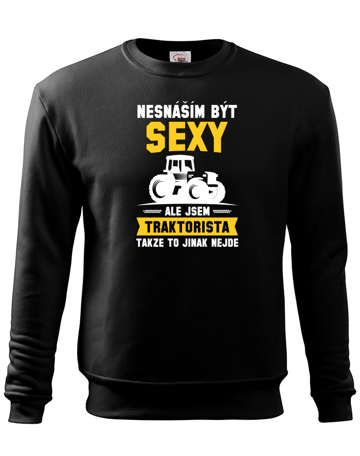 Pánská mikina bez kapuce Nesnáším být sexy, ale jsem traktorista