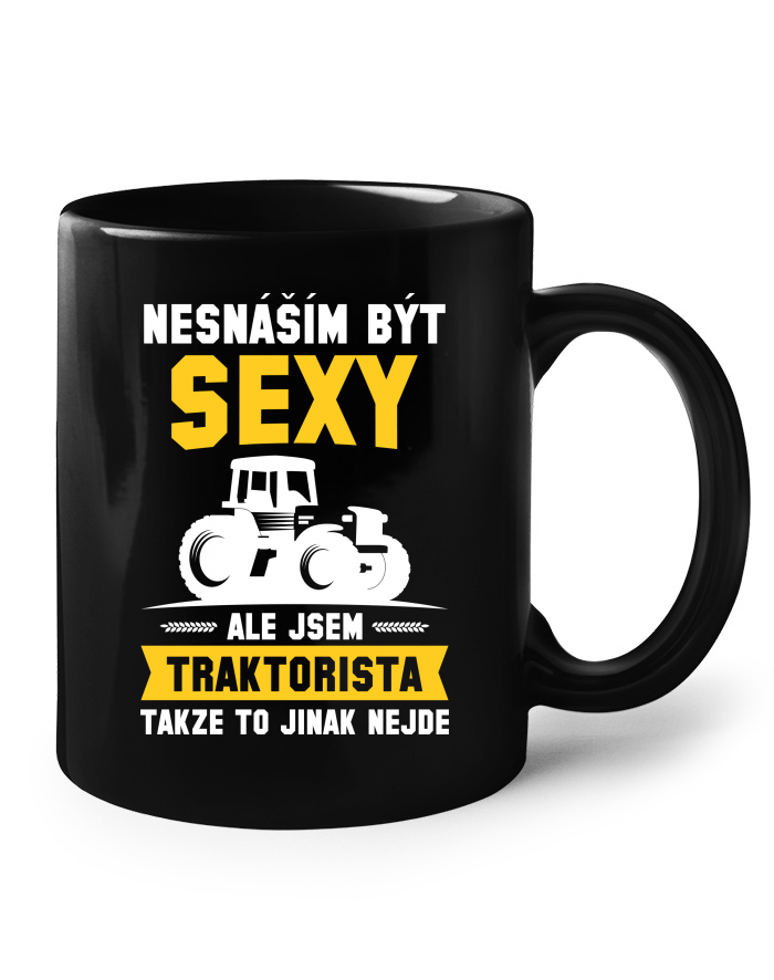 Keramický hrnek černý – Nesnáším být sexy, ale jsem traktorista
