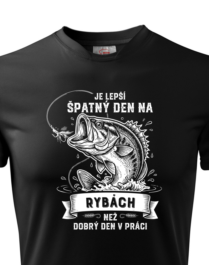 Pánské funkční tričko Je lepší špatnej den na rybách než dobrej den v práci