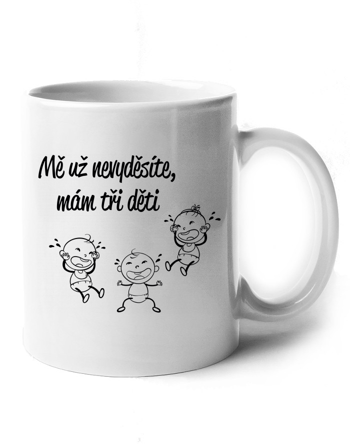 Keramický hrnek Mě už nevyděsíte, mám tři děti