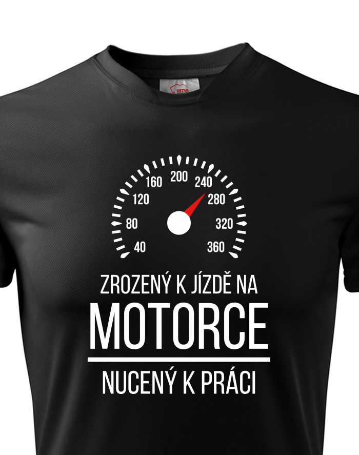 Pánské funkční tričko Zrozený k jízdě na motorce, nucený k práci